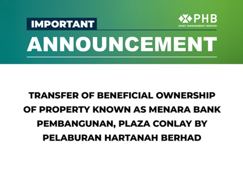 Announcement: Transfer of Beneficial Ownership of Property known as Menara Bank Pembangunan, Plaza Conlay by Pelaburan Hartanah Berhad into Amanah Hartanah Bumiputera.